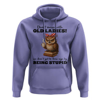 Dont Mess With Old Ladies We Dont Get To This Age By Being Stupid Hoodie Cute Owl - Wonder Print Shop