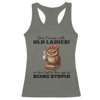 Dont Mess With Old Ladies We Dont Get To This Age By Being Stupid Racerback Tank Top Cute Owl - Wonder Print Shop
