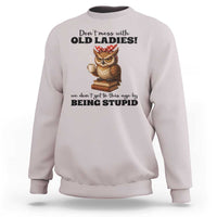 Dont Mess With Old Ladies We Dont Get To This Age By Being Stupid Sweatshirt Cute Owl - Wonder Print Shop