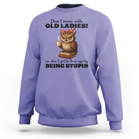 Dont Mess With Old Ladies We Dont Get To This Age By Being Stupid Sweatshirt Cute Owl - Wonder Print Shop