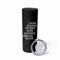 Veterans Valor Service Patriot Hero Sacrifice Courage Honor Skinny Tumbler - Wonder Print Shop