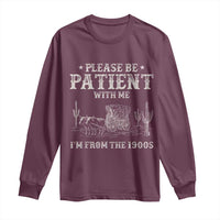 Funny Please Be Patient With Me I'm From The 1900s Long Sleeve Shirt Western Chuck Wagon - Wonder Print Shop