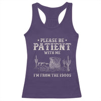 Funny Please Be Patient With Me I'm From The 1900s Racerback Tank Top Western Chuck Wagon - Wonder Print Shop