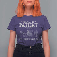 Funny Please Be Patient With Me I'm From The 1900s T Shirt For Women Western Chuck Wagon - Wonder Print Shop