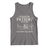Funny Please Be Patient With Me I'm From The 1900s Tank Top Western Chuck Wagon - Wonder Print Shop