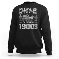 Funny Please Be Patient With Me I'm From The 1900s Sweatshirt Vintage Carriage - Wonder Print Shop