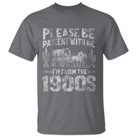 Funny Please Be Patient With Me I'm From The 1900s T Shirt Vintage Carriage - Wonder Print Shop