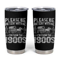 Funny Please Be Patient With Me I'm From The 1900s Tumbler Cup Vintage Carriage - Wonder Print Shop