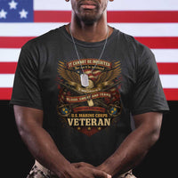 US Marines Veteran T Shirt It Cannot Be Inherited Nor Can It Be Purchased I Have Earned It - Wonder Print Shop