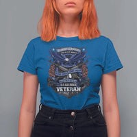 US Military Air Force Veteran T Shirt For Women It Cannot Be Inherited Nor Can It Be Purchased I Have Earned It - Wonder Print Shop