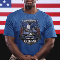 US Military Air Force Veteran T Shirt It Cannot Be Inherited Nor Can It Be Purchased I Have Earned It - Wonder Print Shop