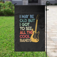 Funny I May Be Old But I Got To See All The Cool Bands Garden Flag - Wonder Print Shop
