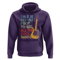 Funny I May Be Old But I Got To See All The Cool Bands Hoodie - Wonder Print Shop