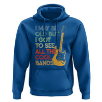 Funny I May Be Old But I Got To See All The Cool Bands Hoodie - Wonder Print Shop