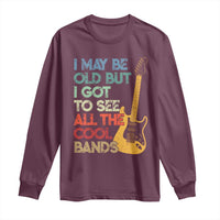Funny I May Be Old But I Got To See All The Cool Bands Long Sleeve Shirt - Wonder Print Shop