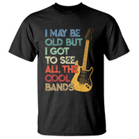 Funny I May Be Old But I Got To See All The Cool Bands T Shirt - Wonder Print Shop