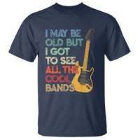 Funny I May Be Old But I Got To See All The Cool Bands T Shirt - Wonder Print Shop