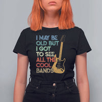 Funny I May Be Old But I Got To See All The Cool Bands T Shirt For Women - Wonder Print Shop