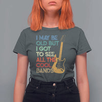 Funny I May Be Old But I Got To See All The Cool Bands T Shirt For Women - Wonder Print Shop