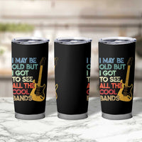 Funny I May Be Old But I Got To See All The Cool Bands Tumbler Cup - Wonder Print Shop