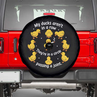 My Duck Arent In A Row They Are In A Circle Passing A Joint Spare Tire Cover Funny Duck Weed Marijuana Lover