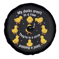 My Duck Arent In A Row They Are In A Circle Passing A Joint Spare Tire Cover Funny Duck Weed Marijuana Lover
