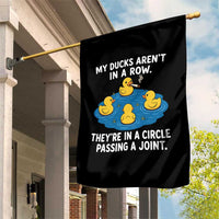 My Duck Arent In A Row They Are In A Circle Passing A Joint Garden Flag Funny Duck Cannabis Cigarette