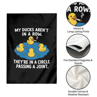 My Duck Arent In A Row They Are In A Circle Passing A Joint Garden Flag Funny Duck Cannabis Cigarette