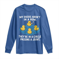 My Duck Arent In A Row They Are In A Circle Passing A Joint Long Sleeve Shirt Funny Duck Cannabis Cigarette