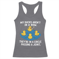 My Duck Arent In A Row They Are In A Circle Passing A Joint Racerback Tank Top Funny Duck Cannabis Cigarette