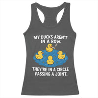 My Duck Arent In A Row They Are In A Circle Passing A Joint Racerback Tank Top Funny Duck Cannabis Cigarette