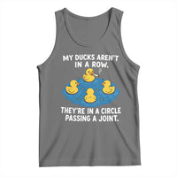 My Duck Arent In A Row They Are In A Circle Passing A Joint Tank Top Funny Duck Cannabis Cigarette