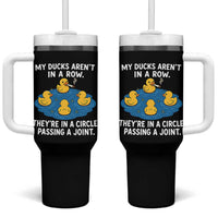 My Duck Arent In A Row They Are In A Circle Passing A Joint Tumbler With Handle Funny Duck Cannabis Cigarette