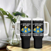 My Duck Arent In A Row They Are In A Circle Passing A Joint Tumbler With Handle Funny Duck Cannabis Cigarette