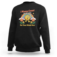 Funny I Wanna Count The Wrinkles On Your Stink Star Sweatshirt Adult Humor - Wonder Print Shop