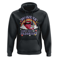 Mouths Dont Get Pregnant Hoodie Funny Dirty Adult Humor - Wonder Print Shop