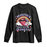 Mouths Dont Get Pregnant Long Sleeve Shirt Funny Dirty Adult Humor - Wonder Print Shop