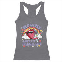 Mouths Dont Get Pregnant Racerback Tank Top Funny Dirty Adult Humor - Wonder Print Shop