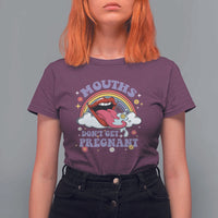 Mouths Dont Get Pregnant T Shirt For Women Funny Dirty Adult Humor - Wonder Print Shop