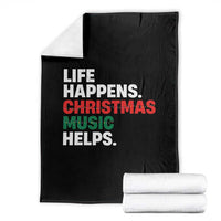 Funny Life Happens Christmas Music Helps Throw Blanket Xmas Songs Holiday Season - Wonder Print Shop
