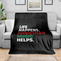 Funny Life Happens Christmas Music Helps Throw Blanket Xmas Songs Holiday Season - Wonder Print Shop