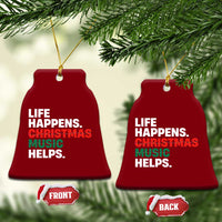 Funny Life Happens Christmas Music Helps Ceramic Ornament Xmas Songs Holiday Season - Wonder Print Shop