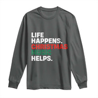 Funny Life Happens Christmas Music Helps Long Sleeve Shirt Xmas Songs Holiday Season - Wonder Print Shop