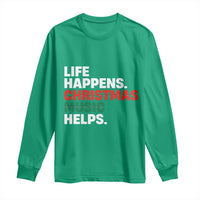 Funny Life Happens Christmas Music Helps Long Sleeve Shirt Xmas Songs Holiday Season - Wonder Print Shop