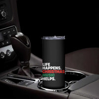 Funny Life Happens Christmas Music Helps Skinny Tumbler Xmas Songs Holiday Season - Wonder Print Shop
