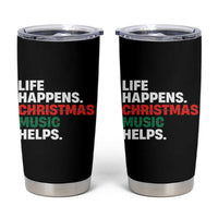 Funny Life Happens Christmas Music Helps Tumbler Cup Xmas Songs Holiday Season - Wonder Print Shop