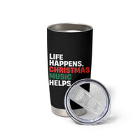Funny Life Happens Christmas Music Helps Tumbler Cup Xmas Songs Holiday Season - Wonder Print Shop