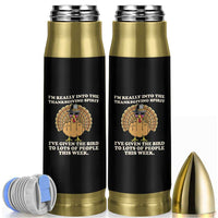 Funny Thanksgiving Turkey Bullet Tumbler I Am Really Into The Thanksgiving Spirit I Have Given The Bird - Wonder Print Shop