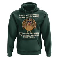Funny Thanksgiving Turkey Hoodie I Am Really Into The Thanksgiving Spirit I Have Given The Bird - Wonder Print Shop