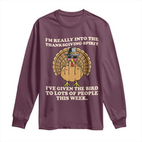 Funny Thanksgiving Turkey Long Sleeve Shirt I Am Really Into The Thanksgiving Spirit I Have Given The Bird - Wonder Print Shop